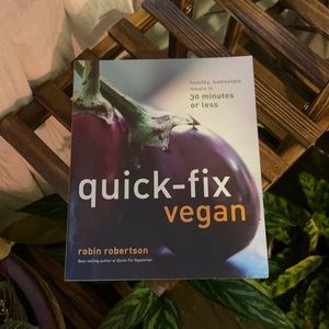 Quick-Fix Vegan: Healthy, Homestyle Meals in 30 Minutes or Less